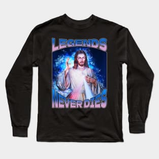 Legends Never Dies ~ Jesus Christ Long Sleeve T-Shirt